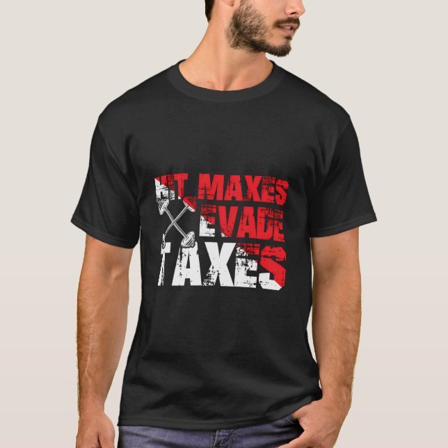 Funny Fitness Lovers Enthusiasts Humour Evade Taxe T-Shirt (Front)