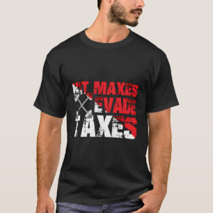 Funny Fitness Lovers Enthusiasts Humour Evade Taxe T-Shirt