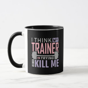 Funny Fitness Trainer Humor - Is Trying To Kill Me Mug