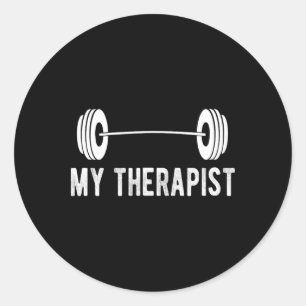 Funny Fitness Weight Strength Gym My Therapist  Classic Round Sticker