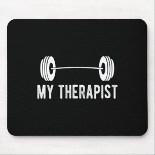 Funny Fitness Weight Strength Gym My Therapist Mouse Mat