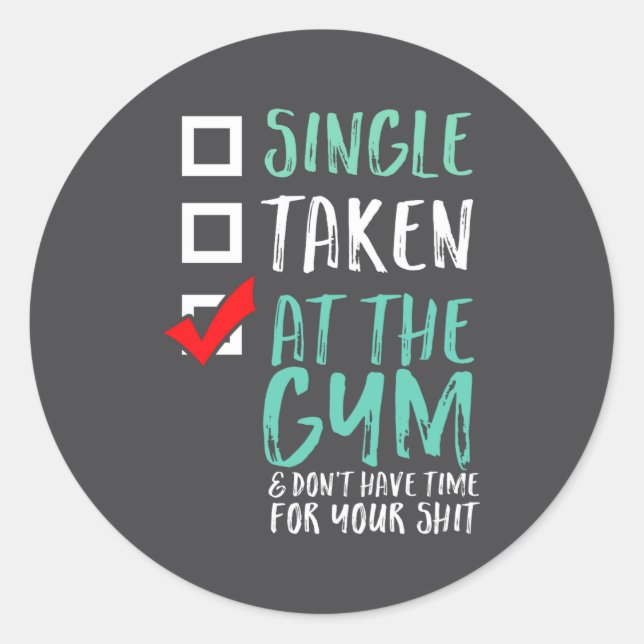 Funny Fitness Workout Single Taken At The Gym  Classic Round Sticker (Front)