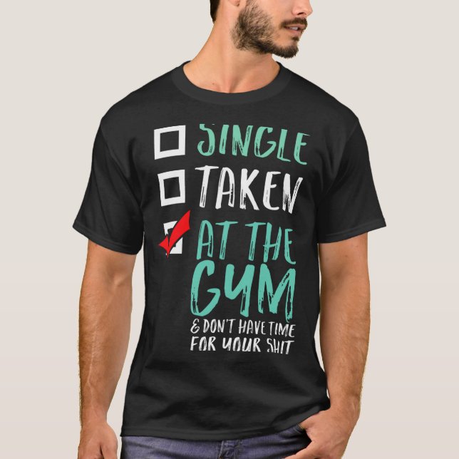 Funny Fitness Workout Single Taken At The Gym  T-Shirt (Front)