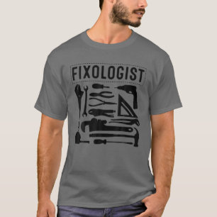 Funny Fixologist Gift Cool Handyman Carpenter Men T-Shirt