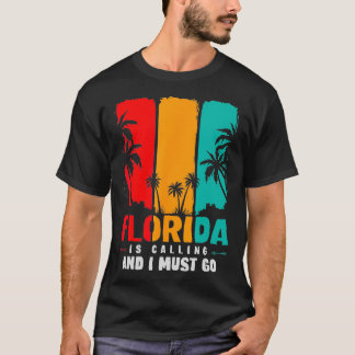 Funny FL State Florida Is Calling And I Must Go Fl T-Shirt