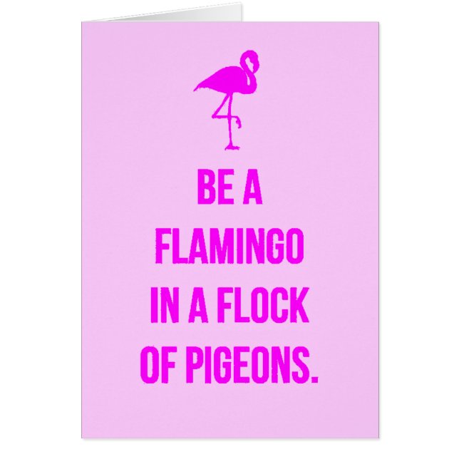 FUNNY FLAMINGO ADVICE BE ONE IN A FLOCK OF PIGEONS (Front)