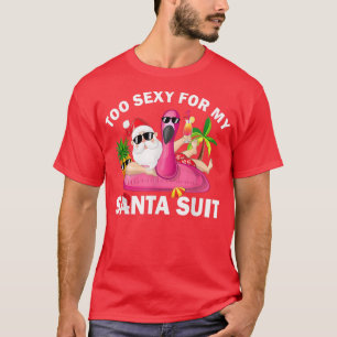 Funny Flamingo Christmas in July Too Sey for My Sa T-Shirt
