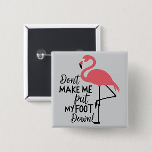 Funny Flamingo Don't Make Me Put My Foot Down  15 Cm Square Badge