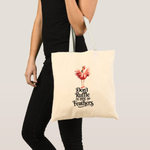 Funny Flamingo Don't Ruffle My Feathers Tote Bag