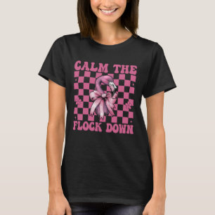 Funny Flamingo Girl Mum Pink Coquette Calm The Flo T-Shirt