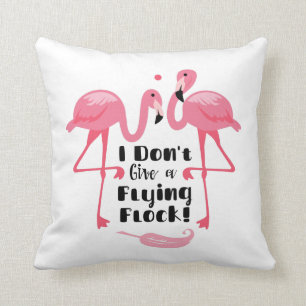Funny Flamingo Humour - I Don't Give a Flying Floc Cushion