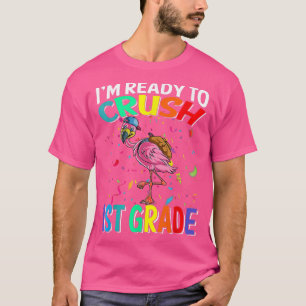 Funny Flamingo I'm Ready To Crush 1st Grade Back T T-Shirt