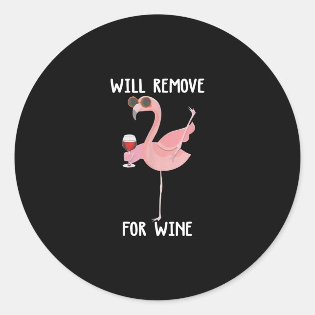 Funny Flamingo Will Remove For Wine T-Shirt Classic Round Sticker (Front)