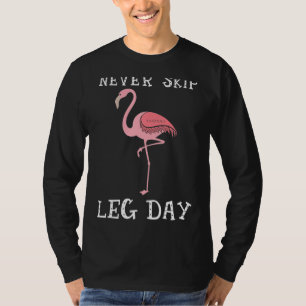 Funny Flamingo Workout Gym Leg Day For Women Men T-Shirt