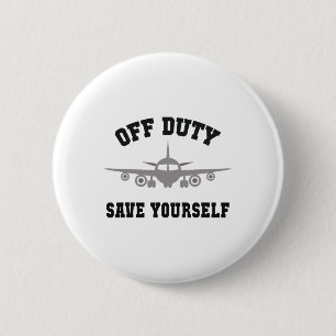 Funny Flight Attendant Off Duty Save Yourself Girl 6 Cm Round Badge