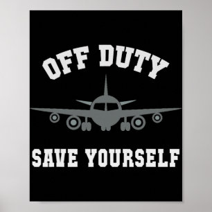 Funny Flight Attendant Off Duty Save Yourself Pilo Poster