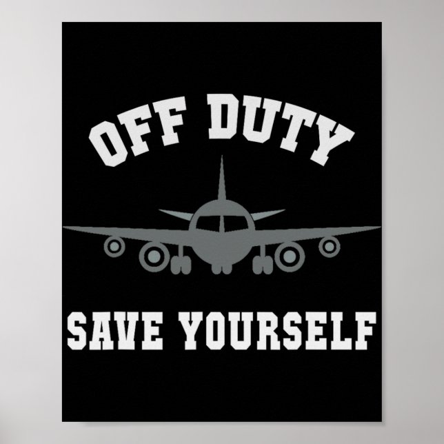 Funny Flight Attendant Off Duty Save Yourself Pilo Poster (Front)
