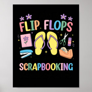 Funny Flip Flops Scrapbooking Hobby Lover Poster