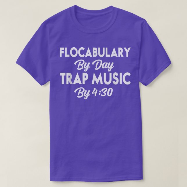 Funny Flocabulary By Day Trap Music By 430 722 T-Shirt (Design Front)
