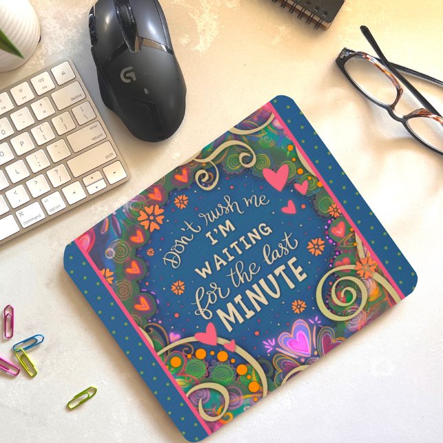 Funny Floral Cheerful Last Minute Quote Mouse Mat (Creator Uploaded)