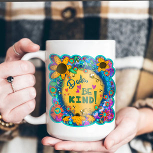 Funny Floral Dude Be Kind Inspirivity Kindness Mug