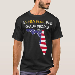 Funny Florida Description A Sunny Place For Shady T-Shirt