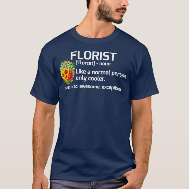 Funny Florist Definition Floral Gift T-Shirt (Front)