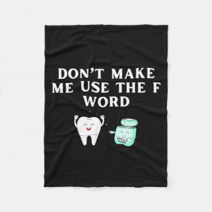 Funny Flossing Don't Make Me Use The F Word Dental Fleece Blanket