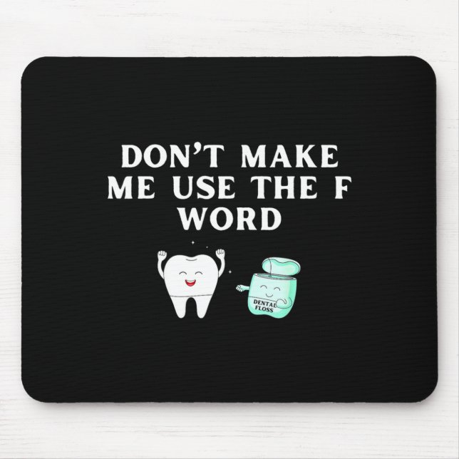 Funny Flossing Don't Make Me Use The F Word Dental Mouse Mat (Front)
