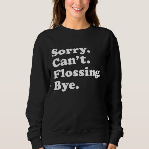 Funny Flossing Teeth Dentist Gift for Men Women or Sweatshirt