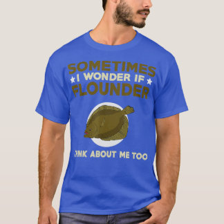 Funny Flounder Fishing Quote Love Saltwater Flatfi T-Shirt