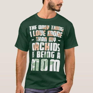 Funny Flower Plant Growing For An Orchid Mum Raisi T-Shirt