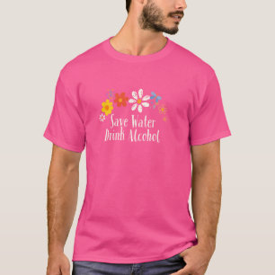 Funny Flowers Graphic Save Water Drink Alcohol Say T-Shirt