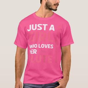 Funny Flute Musician Who Loves Her Flute T-Shirt