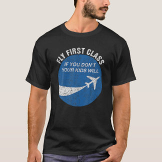 Funny Flying Fly First Class If You Don t Your Kid T-Shirt