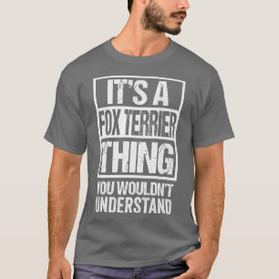 Funny Fo Terrier Parent Quote Dog Lover T-Shirt