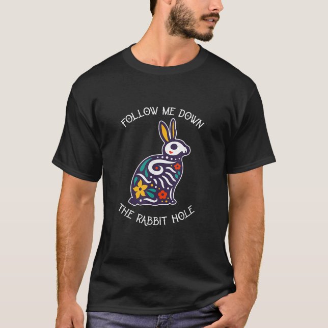 Funny Follow Me Down The Rabbit Hole Surrealistic  T-Shirt (Front)