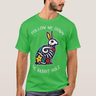 Funny Follow Me Down The Rabbit Hole Surrealistic T-Shirt