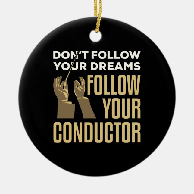 Funny Follow Your Conductor Orchestra Leader Ceramic Tree Decoration (Front)