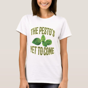 Funny Food Pun - The Pesto's Yet to Come T-Shirt
