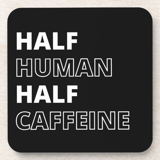 Funny Food Quote Half Human Half Caffeine Coaster (Front)