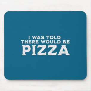 Funny Food Quote I Was Told There Would Be Zza Mouse Mat