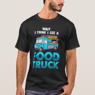 Funny Food Truck Chef Gift Taco Truck Lover Fast F T-Shirt