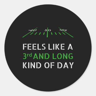 Funny Football - Feels Like 3rd And Long Kind Of D Classic Round Sticker