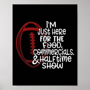 Funny Football I'm Just Here For The Food And Half Poster