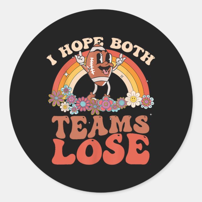 Funny Football Quote I Hope Both Teams Lose Teams  Classic Round Sticker (Front)