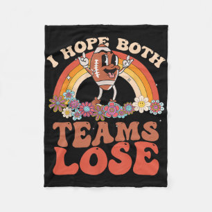 Funny Football Quote I Hope Both Teams Lose Teams Fleece Blanket