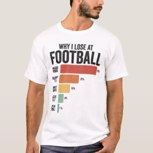 Funny Football Sport Why I Lose At Rugby Game T-Shirt