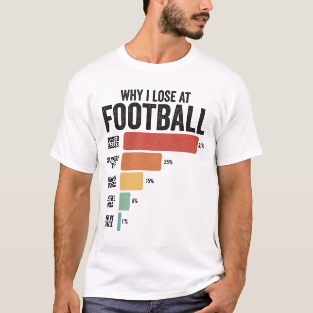 Funny Football Sport Why I Lose At Rugby Game   T-Shirt (Front)