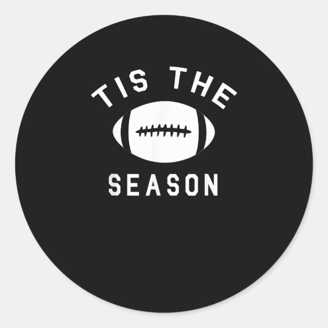 Funny Football Tis The Season Classic Round Sticker (Front)